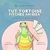 Tut Tortoise Pitches An Idea: Social Impact Books for Kids (Pineapple Friends), Book 3 Tut Tortoise Pitches An Idea: Social Impact Books for Kids (Pineapple Friends), Book 3