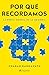 Por qué recordamos (Edición mexicana): La nueva ciencia de la memoria (Spanish Edition)