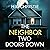 The Neighbor Two Doors Down
