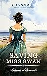 Saving Miss Swan (Hearts of Cornwall, #5) Saving Miss Swan (Hearts of Cornwall, #5)