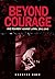 Beyond Courage