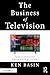 The Business of Television: Updated and Expanded Second Edition