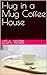 Hug in a Mug Coffee House