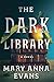 The Dark Library by Mary Anna Evans
