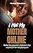 I MET MY MOTHER ONLINE: Mot...