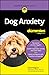 Dog Anxiety For Dummies