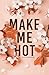 Make Me Hot (Alternate Paperback)