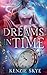 Dreams in Time (Spicy Romantasy Fairy Tales)