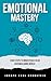 Emotional Mastery: Four Ste...