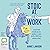 Stoic at Work Ancient Wisdom to Make Your Job a Bit Less Annoying by Annie Lawson