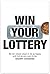 Win Your Lottery: My Ten Simple Steps to be as Happy and as Rich as You Want to Be