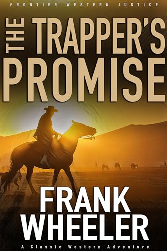 The Trapper’s Promise: A Classic Western Adventure (Westward Western Saga)
