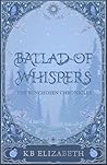 Ballad of Whispers by K.B.  Elizabeth
