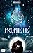 Prophétie: Livre 3