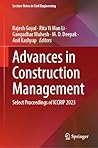 Advances in Construction Management: Select Proceedings of ICCRIP 2023 (Lecture Notes in Civil Engineering, 238) Advances in Construction Management: Select Proceedings of ICCRIP 2023 (Lecture Notes in Civil Engineering, 238)