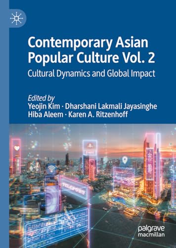 Contemporary Asian Popular Culture Vol. 2: Cultural Dynamics and Global Impact (Hardcover)