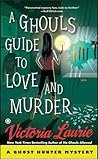 A Ghoul's Guide to Love and Murder by Victoria Laurie