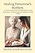 Healing Tomorrow's Mothers: A True Account of how an Extraordinary Group Home Strove to Bring Hope and Healing to At Risk Teens