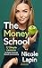 The Money School by Nicole Lapin