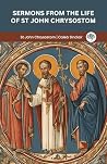 Sermons from the Life of St John Chrysostom (Grapevine Press)
