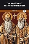 The Apostolic Fathers in English by Holmes