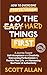 Do the Hard Things First: How to Break Perfectionism: Harnessing the Power of Authenticity and Creativity to Reclaim Your Life and Master Your True Potential (Do the Hard Things First Series Book 5)