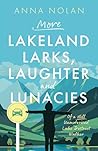 More Lakeland Larks, Laughter and Lunacies by Anna Nolan