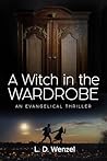 A Witch in the Wardrobe by L.D. Wenzel