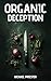 Organic Deception by Michael Priester
