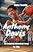 Anthony Davis: An Inspiring...