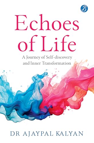 Echoes of Life: A Journey of Self-discovery and Inner Transformation | A Guide to Achieving Inner Peace (Kindle Edition)