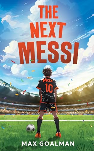 The Next Messi: Soccer Books for Kids 8-12 (The Next Messi Book Series 1)