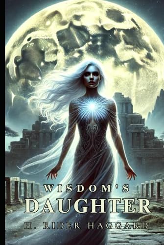 Wisdom's Daughter: The Life and Love Story of She-Who-Must-be-Obeyed