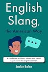 English Slang, the American Way by Jackie Bolen