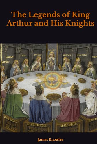 The Legends of King Arthur and His Knights