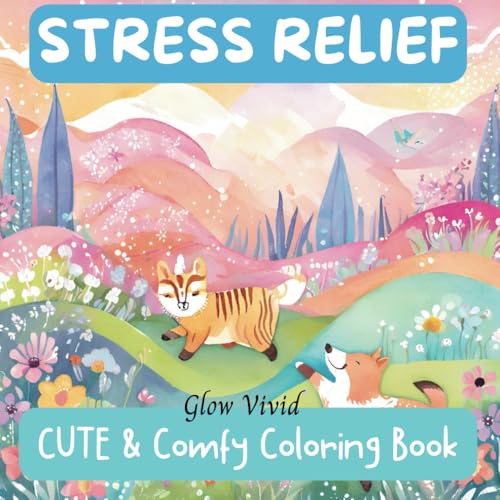 Stress Relief: Coloring Book for Adults and Kids - Bold, Easy Designs for Relaxation with Big, Fun Images of Animals, Landscapes, Flowers, Patterns, ... (Glow Vivid: CUTE & Comfy Coloring Books)