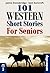 101 Western Short Stories For Seniors by Seniorality