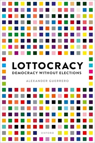 Lottocracy: Democracy Without Elections (Kindle Edition)