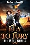 Fly to Fury (War of the Alliance, #3)