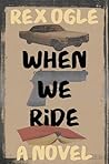 Book cover for When We Ride: A Novel