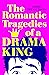 The Romantic Tragedies of a Drama King