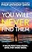 You Will Never Find Them