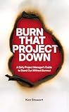 Burn That Project...