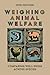 Weighing Animal Welfare by Bob Fischer