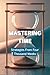Mastering Time: Strategies From Four Thousand Weeks