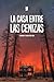La Casa entre las Cenizas (Spanish Edition)