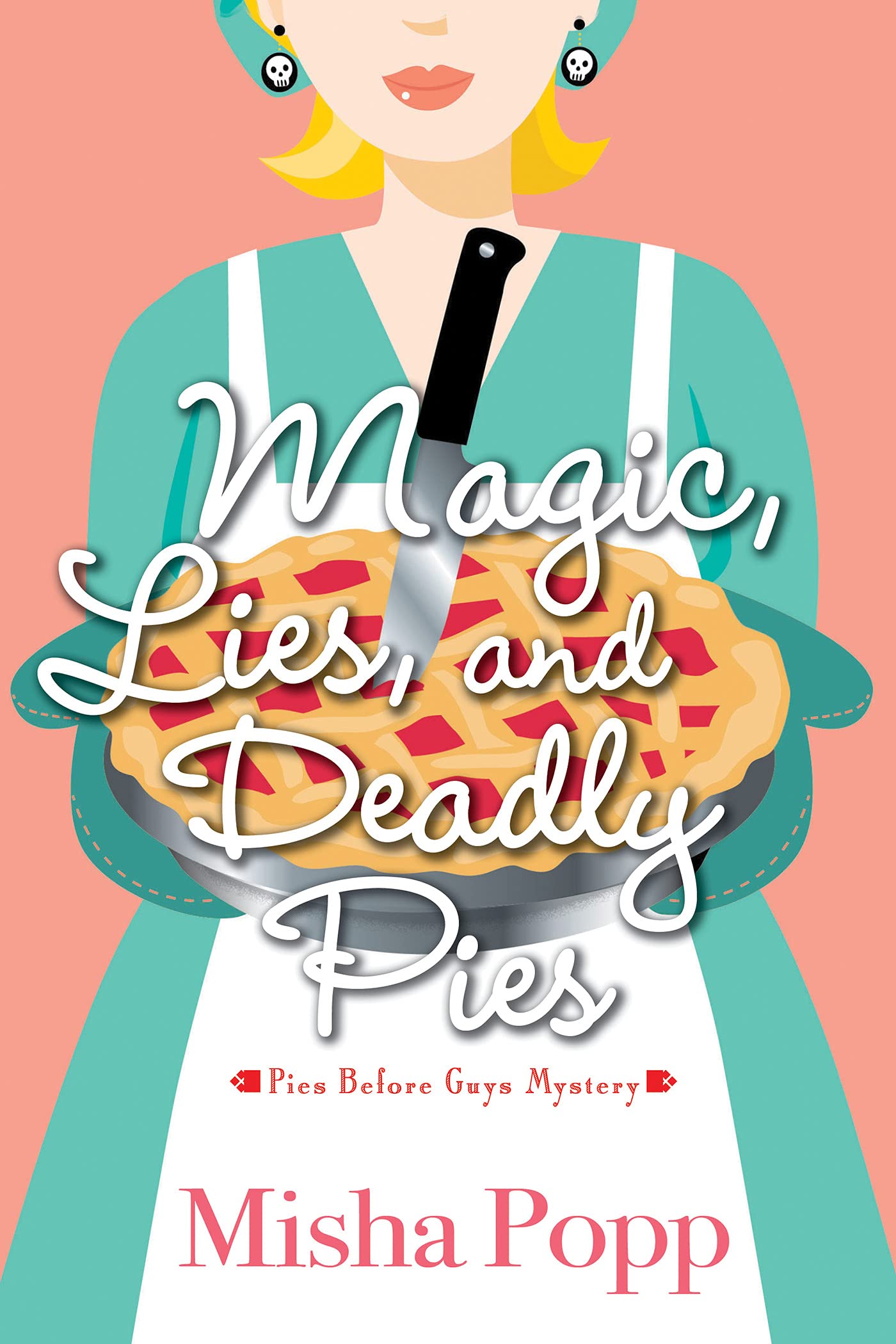 Magic, Lies, and Deadly Pies (Pies Before Guys Mystery, #1)