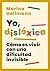 Yo, disléxica: Cómo es vivi...