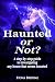 Haunted or Not? : A step-by...
