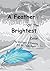 A Feather Of The Brightest ...